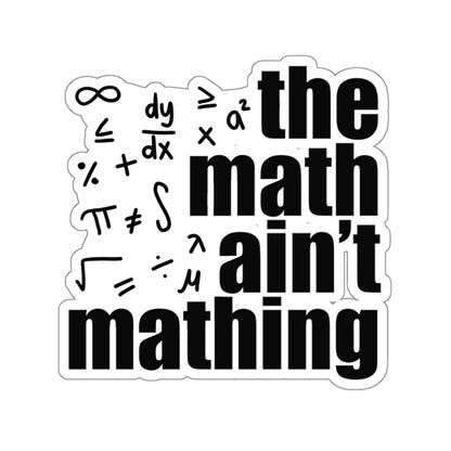 The Math Ain't Mathing Sticker