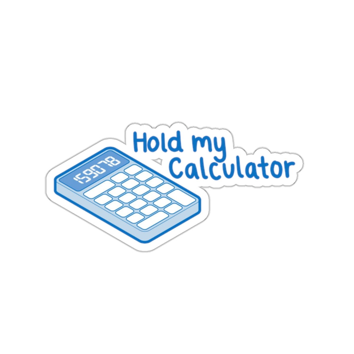 Hold My Calculator Sticker