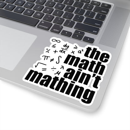 The Math Ain't Mathing Sticker