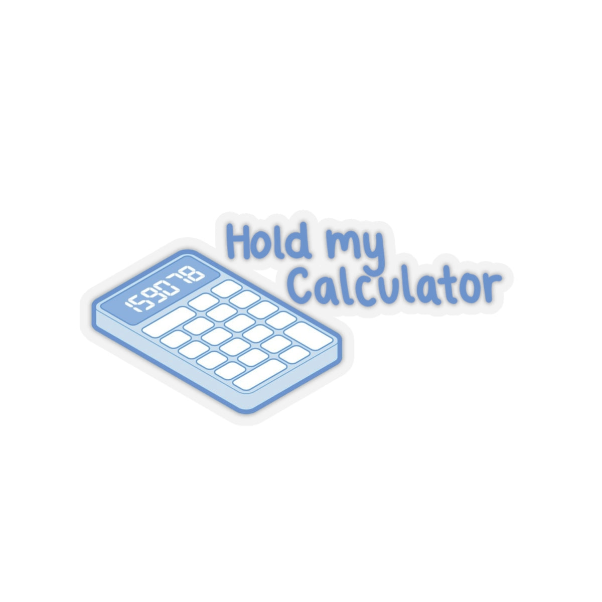 Hold My Calculator Sticker