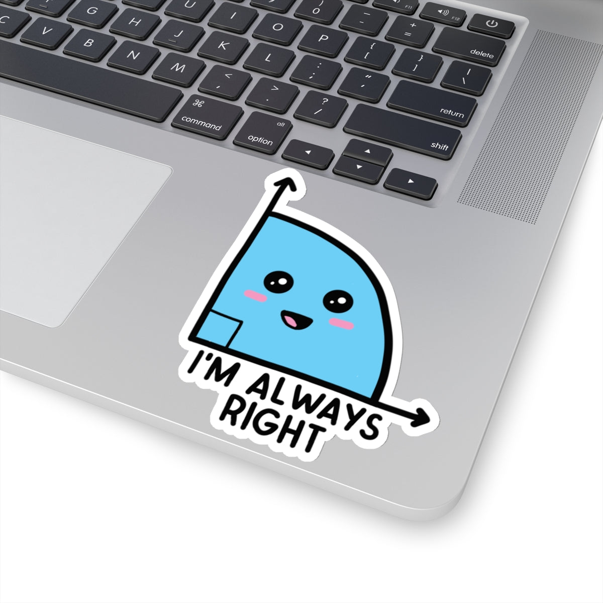 I'm Always Right Sticker