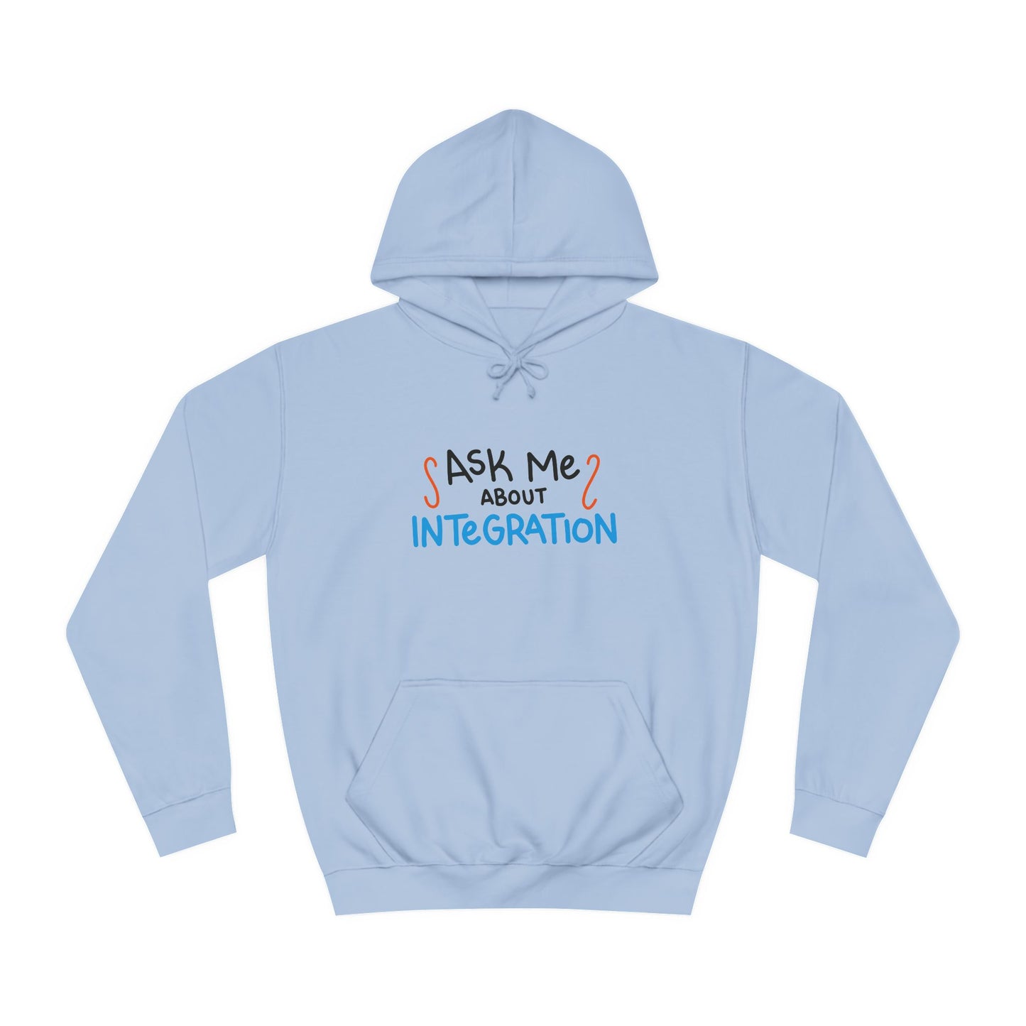 Ask Me About Integration College Hoodie