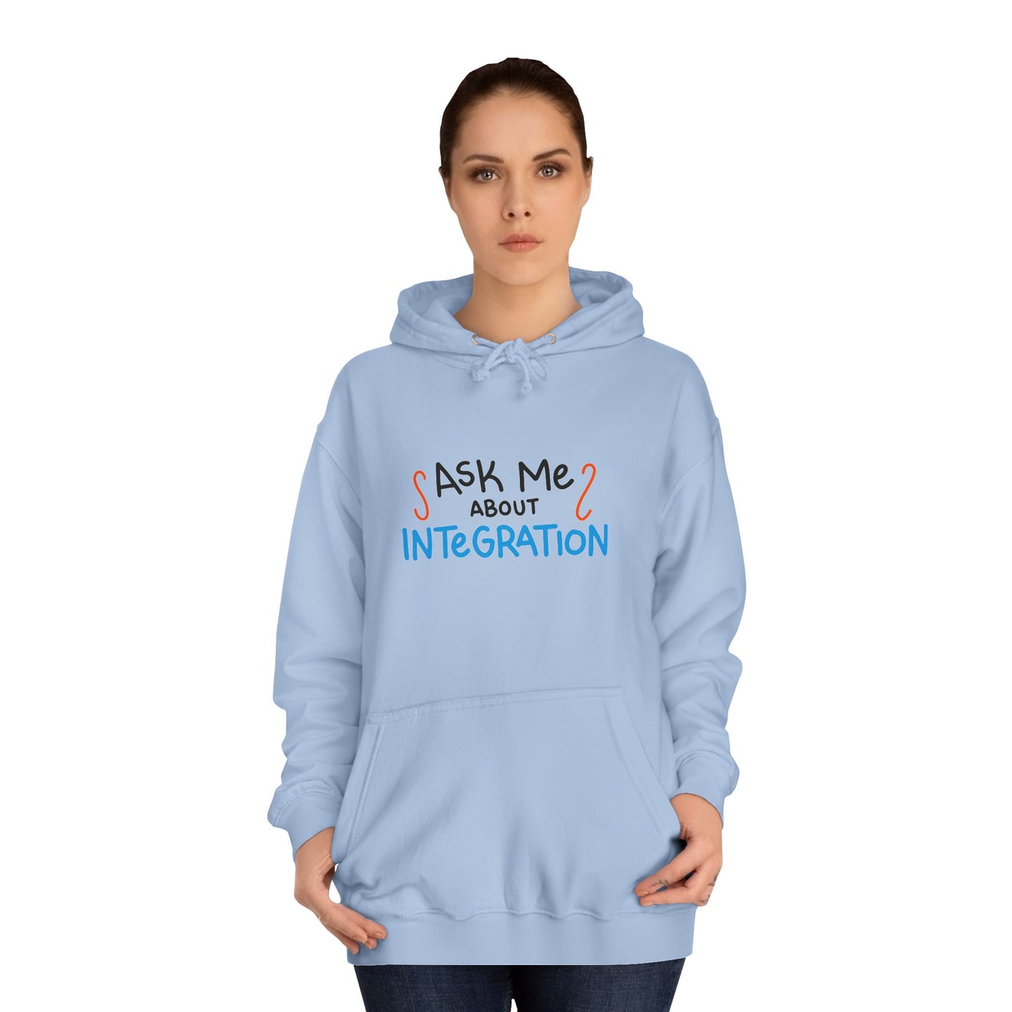 Ask Me About Integration College Hoodie