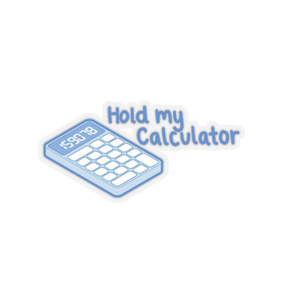 Hold My Calculator Sticker