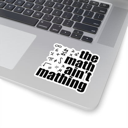 The Math Ain't Mathing Sticker