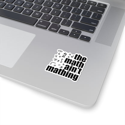 The Math Ain't Mathing Sticker